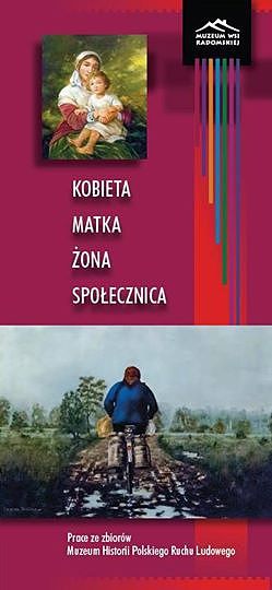 "Kobieta - matka - żona - społecznica" w Muzeum Wsi Radomskiej